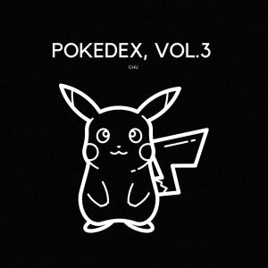 Album POKEDEX, Vol. 3 oleh Chu
