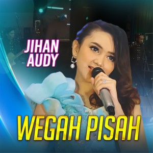收聽Jihan Audy的Wegah Pisah (其他)歌詞歌曲