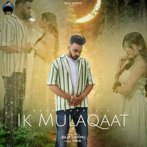 Listen to Ik Mulaqaat song with lyrics from Raja Sandhu