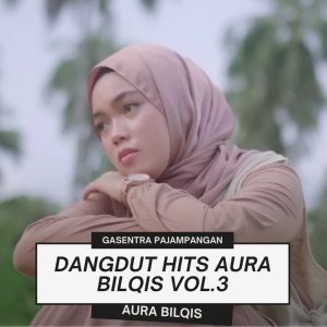 Dangdut Hits Aura Bilqis Vol.3 dari Gasentra Pajampangan