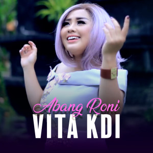 Dengarkan lagu ABANG RONI nyanyian Vita KDI dengan lirik
