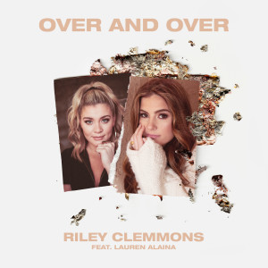ดาวน์โหลดและฟังเพลง Over And Over พร้อมเนื้อเพลงจาก Riley Clemmons