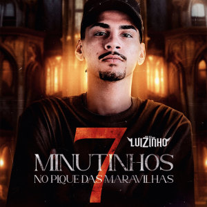 Dengarkan 7 MINUTINHOS NO PIQUE DAS MARAVILHAS (Explicit) lagu dari DJ LUIZINHO ES dengan lirik
