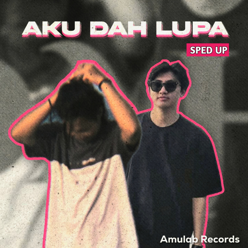 Aku Dah Lupa (Sped Up)