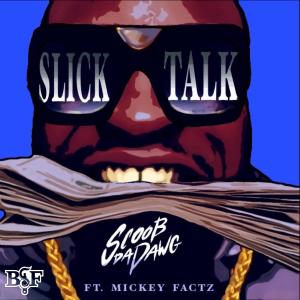 Scoob Da Dawg的專輯Slick Talk (feat. Mickey Factz) [Radio Edit] (Explicit)