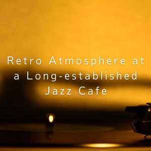 Album Retro Atmosphere at a Long-established Jazz Cafe oleh Kazuhiro Chujo