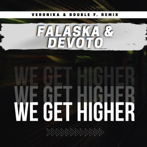Falaska的专辑We Get Higher (Veronika & Double F. Remix)