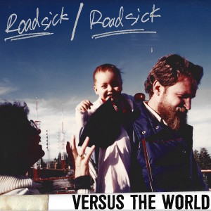 Dengarkan lagu Roadsick/Roadsick nyanyian Versus The World dengan lirik