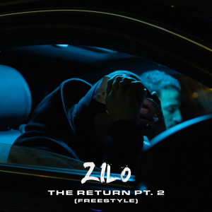 Album The Return (Freestyle) , Pt. 2 [Explicit] from Zilo