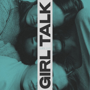 Listen to Girl Talk (Explicit) song with lyrics from Gloria Tells
