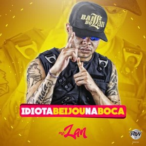 收聽Mc Lan的Idiota beijou na boca (Explicit)歌詞歌曲