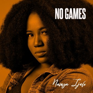 Album No Games from Nanya Ijeh
