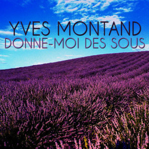 收聽Yves Montand的Donne-moi des sous歌詞歌曲