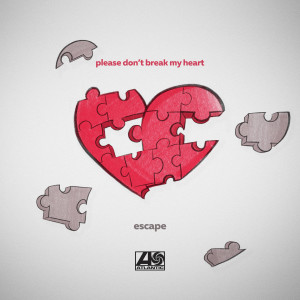 收聽escape的Please don’t break my heart歌詞歌曲