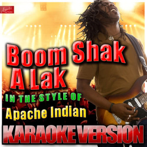 收聽Ameritz Top Tracks的Boom Shak a Lak (In the Style of Apache Indian) [Karaoke Version] (Karaoke Version)歌詞歌曲