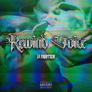 Listen to Rewind Voice (feat. double o shit, G Noise & Phantom) (Explicit) song with lyrics from 14？