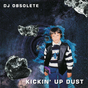 Album Kickin' Up Dust (Explicit) from DJ Obsolete