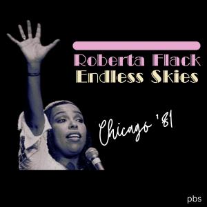 Roberta Flack的專輯Endless Skies (Live Chicago '81)