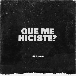 ดาวน์โหลดและฟังเพลง Qué Me Hiciste? พร้อมเนื้อเพลงจาก Jenson