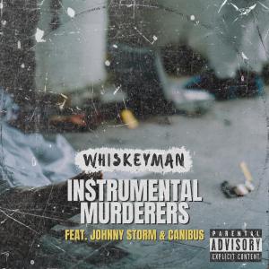 อัลบัม Instrumental Murderers (feat. Johnny Storm & Canibus) (Explicit) ศิลปิน Whiskeyman