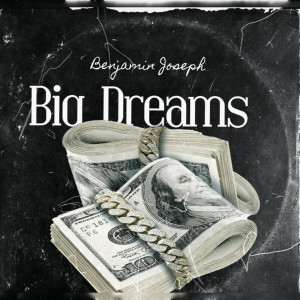 ดาวน์โหลดและฟังเพลง Big Dreams พร้อมเนื้อเพลงจาก Benjamin Joseph