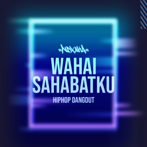 Dengarkan Wahai Sahabatku HipHop Dangdut lagu dari Ndx Aka dengan lirik