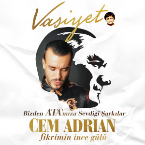 Album Fikrimin İnce Gülü (Vasiyet - Bizden Ata'mıza Sevdiği Şarkılar) from Cem Adrian