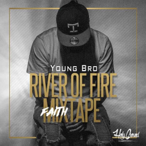 Album River of Fire FaithMixtape oleh Young Bro