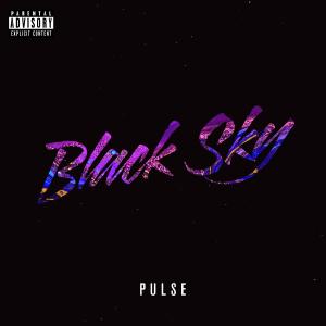 收聽PULSE的Black Sky (Explicit)歌詞歌曲