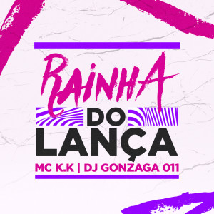 收聽Mc K.K的RAINHA DO LANÇA (Explicit)歌詞歌曲