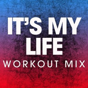 Power Music Workout的專輯It's My Life - Single