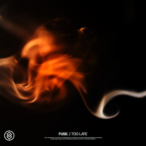 Listen to Too Late song with lyrics from fuse.