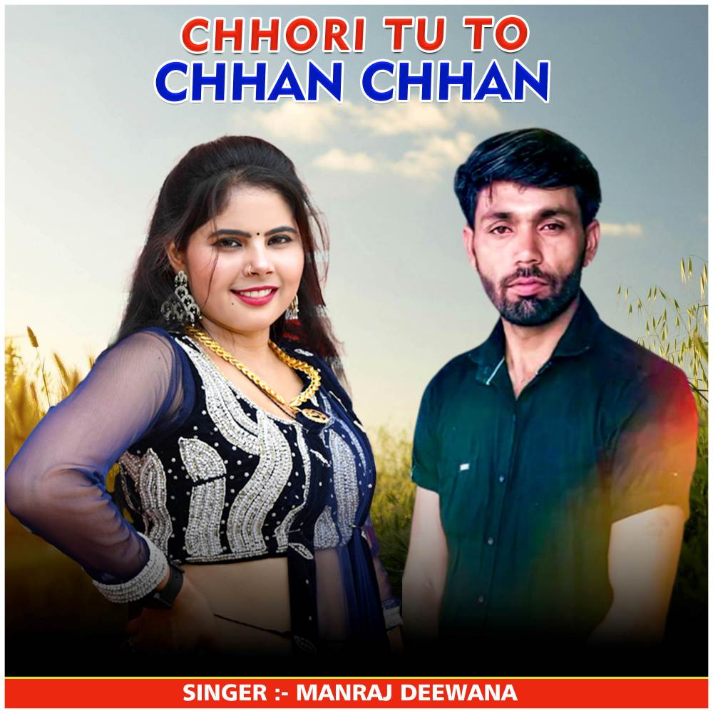 Chhori Tu To Chhan Chhan