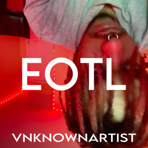 ดาวน์โหลดและฟังเพลง EOTL (Explicit) พร้อมเนื้อเพลงจาก VNKNOWNARTIST