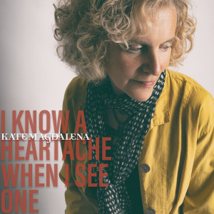 ดาวน์โหลดและฟังเพลง I Know a Heartache When I See One พร้อมเนื้อเพลงจาก Kate Magdalena