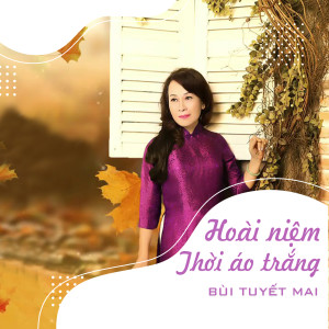 Album Hoài Niệm Thời Áo Trắng oleh Bùi Tuyết Mai