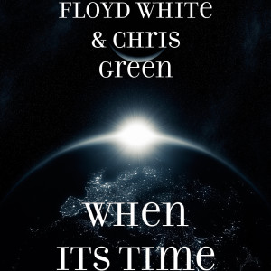 收听Floyd White的When Its Time歌词歌曲