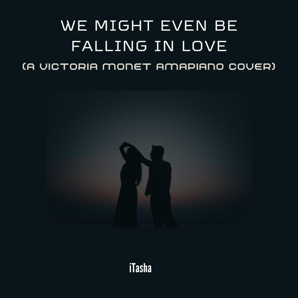 We Might Even Be Falling In Love (Amapiano Version) (Explicit)