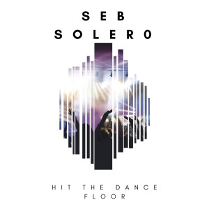 Dengarkan lagu Hit The Dance Floor nyanyian Seb Solero dengan lirik