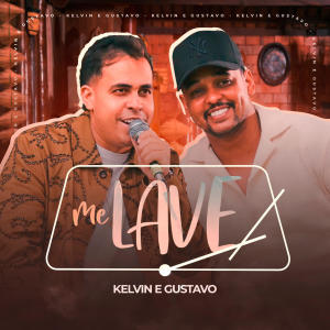 收聽Kelvin e Gustavo的Me Lave (Ao Vivo)歌詞歌曲