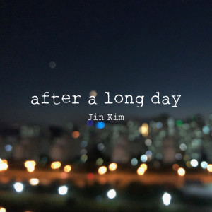 ดาวน์โหลดและฟังเพลง After a Long Day พร้อมเนื้อเพลงจาก Jin Kim