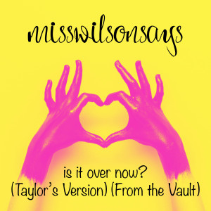收聽misswilsonsays的is it over now? (Taylor's Version From the Vault)歌詞歌曲
