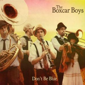 收聽The Boxcar Boys的Don't Be Blue歌詞歌曲