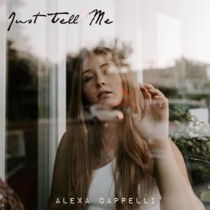 Alexa Cappelli的专辑Just Tell Me