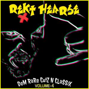 Rekt Hearse的專輯DeM RaRe CutZ N CLaSSiX (Vol.4) [Explicit]