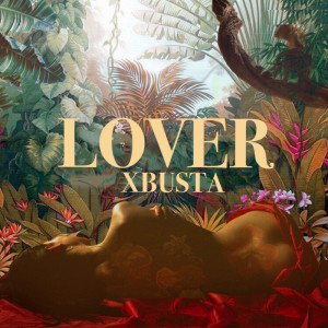 收聽Xbusta的Lover歌詞歌曲