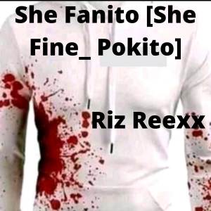 收听Riz Reexx的She Fanito (She Fine Pokito)歌词歌曲