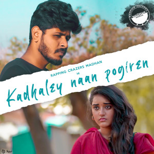 Album Kadhaley Naan Pogiren oleh Madhan K