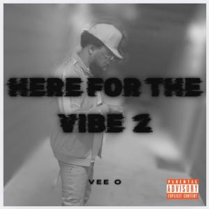 VEE O的專輯Here For The Vibe 2 (Explicit)