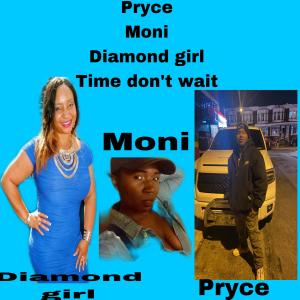 收聽Pryce的Time dont wait (feat. Diamond girl & Monie) (Explicit)歌詞歌曲